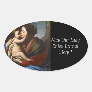 May Our Lady Enjoy Eternal Glory ! Oval Sticker