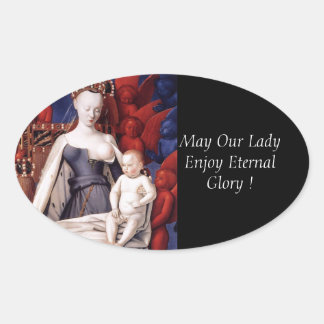 May Our Lady Enjoy Eternal Glory ! Oval Sticker