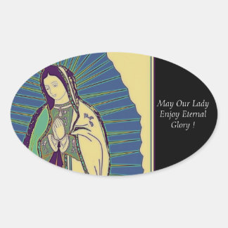 May Our Lady Enjoy Eternal Glory ! Oval Sticker
