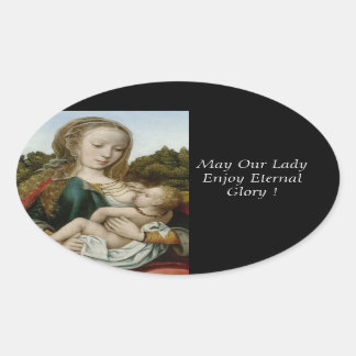 May Our Lady Enjoy Eternal Glory ! Oval Sticker