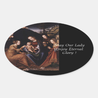 May Our Lady Enjoy Eternal Glory ! Oval Sticker