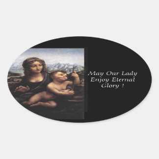 May Our Lady Enjoy Eternal Glory ! Oval Sticker