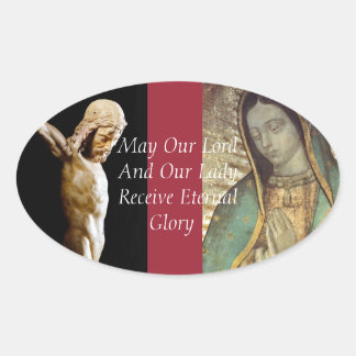 May Our Lord And Our Lady Receive Eternal Glory ! Oval Sticker