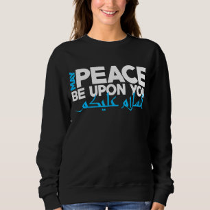 May Peace Be Upon You Arabic Muslim Ramadan Sweatshirt