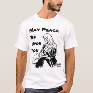 May Peace Be Upon You T-Shirt