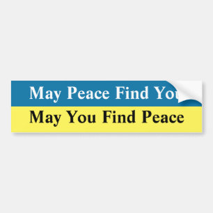 May Peace Find You Bumper Sticker