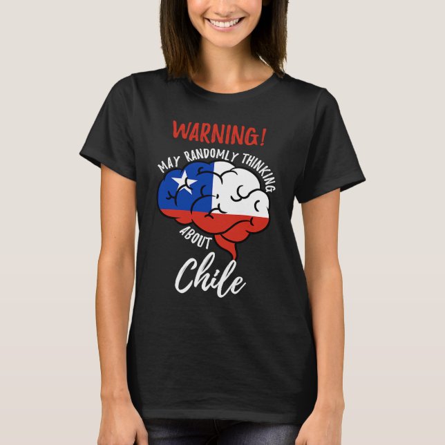May Randomly Thinking About Chile Chilean Roots T-Shirt (Front)