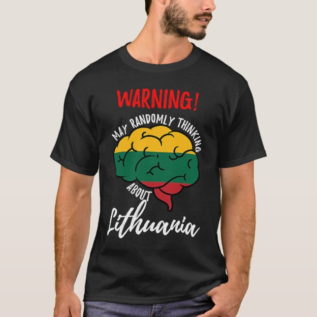 May Randomly Thinking About Lithuania Lithuanian T-Shirt (Front)