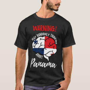 May Randomly Thinking About Panama Panamanian T-Shirt