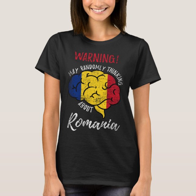 May Randomly Thinking About Romania Romanian Roots T-Shirt (Front)
