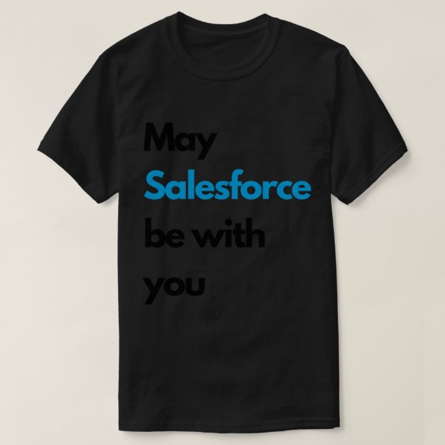 May SALESFORCE be with you    T-Shirt (Design Front)