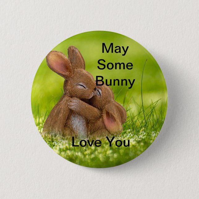 May Some Bunny Love You 6 Cm Round Badge (Front)