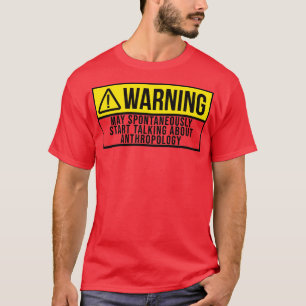 May Spontaneously Start Talking About Anthropology T-Shirt