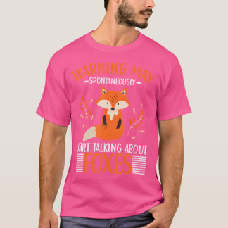May Spontaneously Start Talking About Foxes Fox Lo T-Shirt