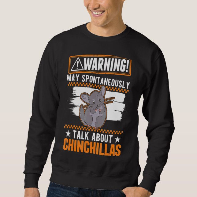 May Spontaneously Talk About Chinchillas Sweatshirt (Front)