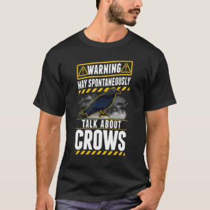 May spontaneously talk about Crows Raven T-Shirt