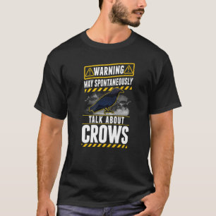 May spontaneously talk about Crows Raven T-Shirt