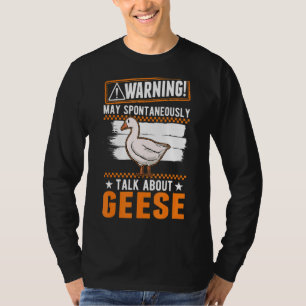 May Spontaneously Talk About Geese T-Shirt