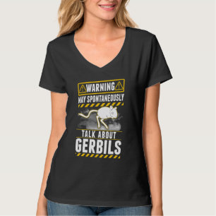 May spontaneously talk about Gerbils T-Shirt