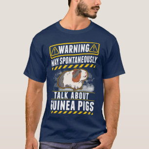 May spontaneously talk about Guinea Pigs T-Shirt
