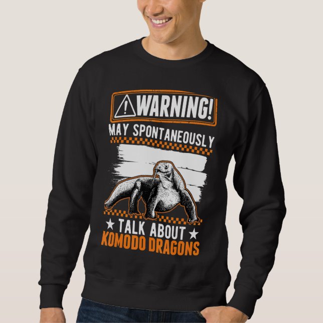 May Spontaneously Talk About Komodo Dragons Sweatshirt (Front)