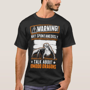 May Spontaneously Talk About Komodo Dragons T-Shirt