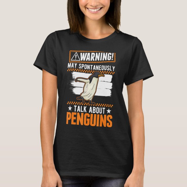May Spontaneously Talk About Penguins T-Shirt (Front)