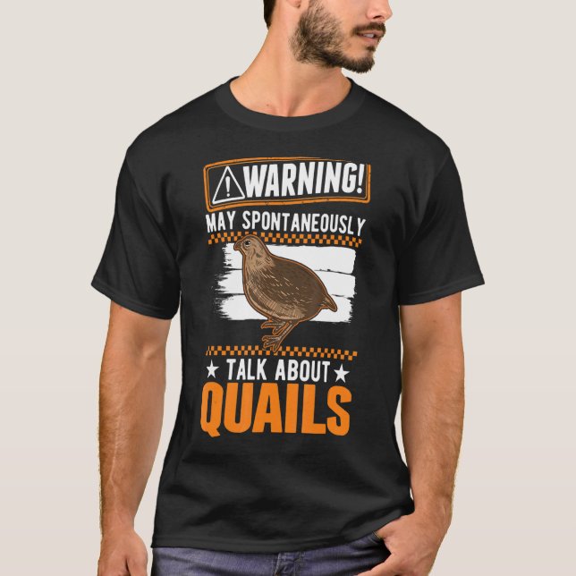 May Spontaneously Talk About Quails T-Shirt (Front)