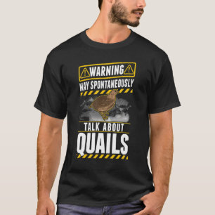 May spontaneously talk about Quails T-Shirt