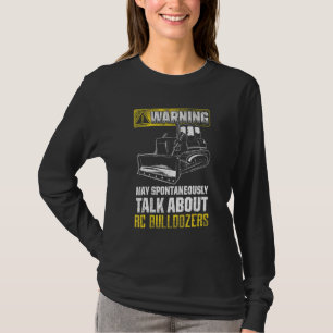 May Spontaneously Talk About Rc Bulldozers T-Shirt