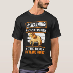 May Spontaneously Talk About Shetland Ponies T-Shirt