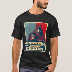 May Spontaneously Talk About Train Steam Engine Lo T-Shirt