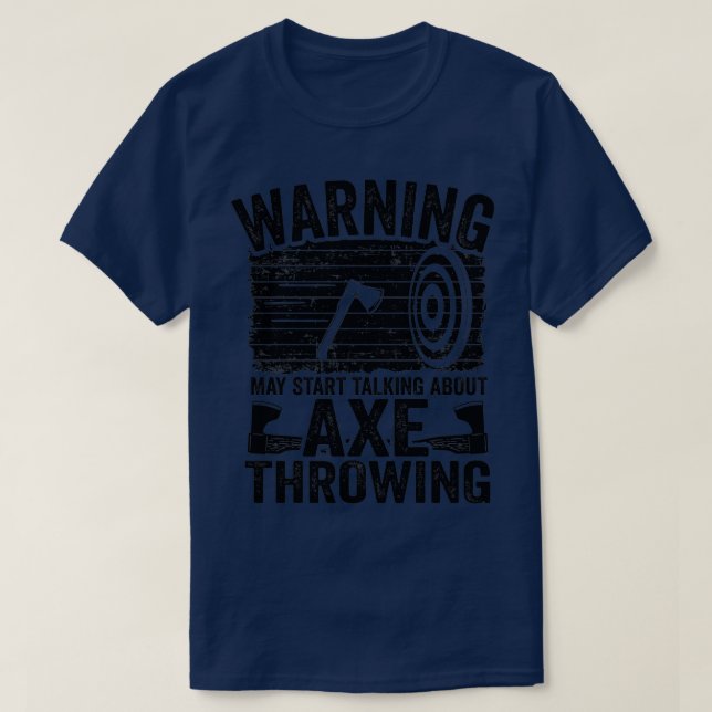 May Start Talking About Axe Throwing Gift Funny T-Shirt (Design Front)