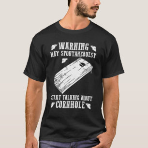 May Start Talking About Cornhole Cornhole T-Shirt
