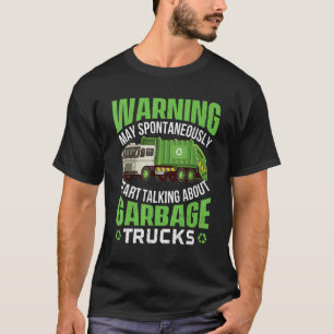 May Start Talking About Garbage Trucks - Waste Man T-Shirt
