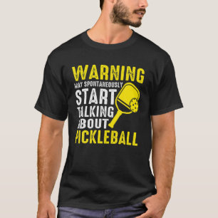 May Start Talking About Pickleball Funny Paddles R T-Shirt