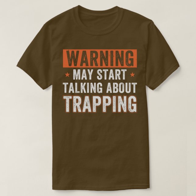 May Start Talking About Trapping Funny Trap Huntin T-Shirt (Design Front)