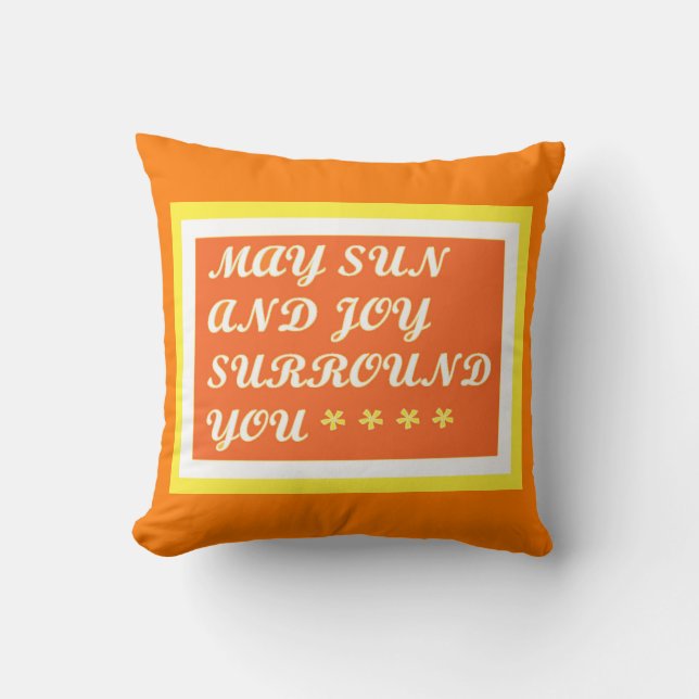 May Sun and Joy be your uplifting care design      Cushion (Front)