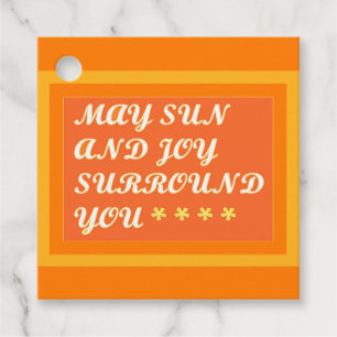 May Sun and Joy Surround you uplifting encouraging Favour Tags