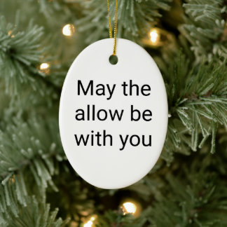 May the allow be with you Ceramic Oval Ornament