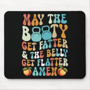 May The Booty Get Fatter Funny Fitness Cardio Hiit Mouse Mat