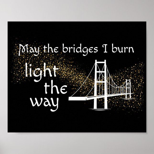 May the Bridges I Burn Light the Way Poster (Front)