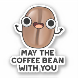 May The Coffee Bean With You Drink Pun 