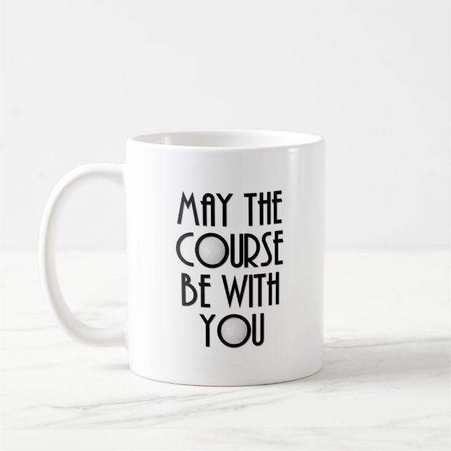 May the Course Be With You Coffee Mug (Left)