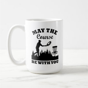 May the Course Be With You Disc Golf Funny Coffee Mug