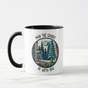 May the Course Be with You Disc Golf  Mug