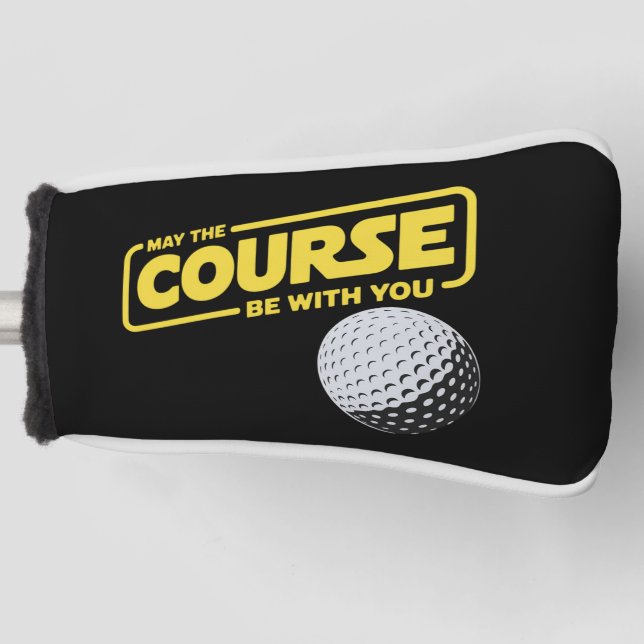 May The Course Be With You Funny Golf Golfing Head Cover (Front)