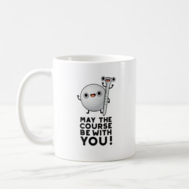 May The Course Be With You Funny Golf Pun Coffee Mug (Left)