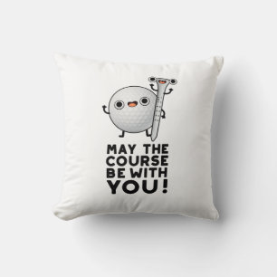 May The Course Be With You Funny Golf Pun Cushion