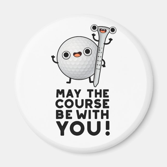 May The Course Be With You Funny Golf Pun Magnet (Front)